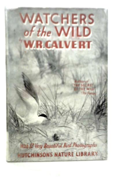 Watchers of the Wild By W.R.Calvert