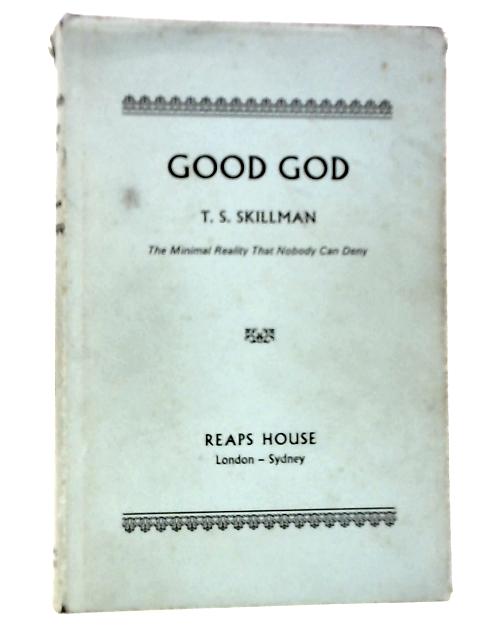 Good God By T.S.Skillman