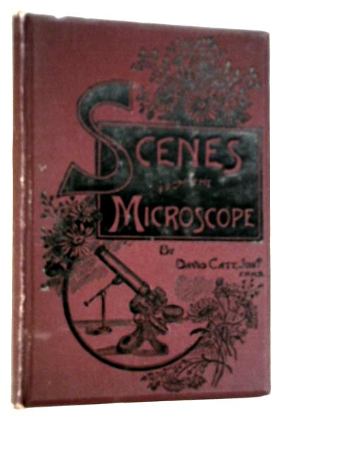 Scenes from the Microscope By David Catt