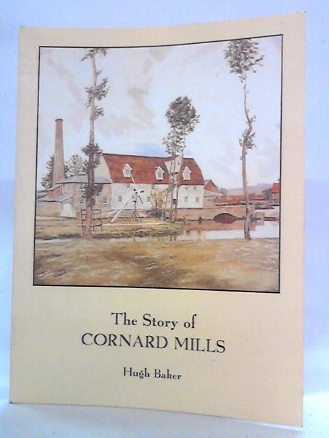 The Story of Cornard Mills By Hugh Baker