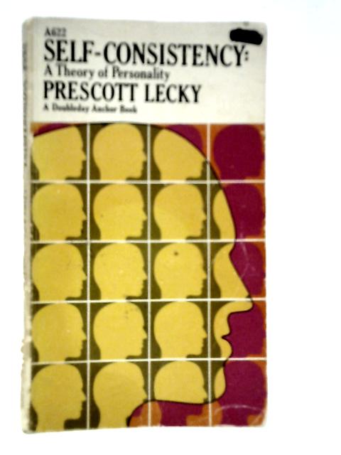 Self-consistency: A Theory of Personality von Prescott Lecky