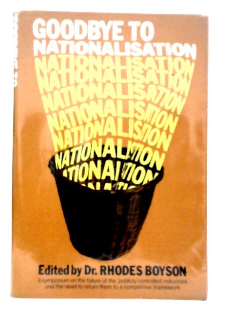 Goodbye to Nationalisation von Rhodes Boyson