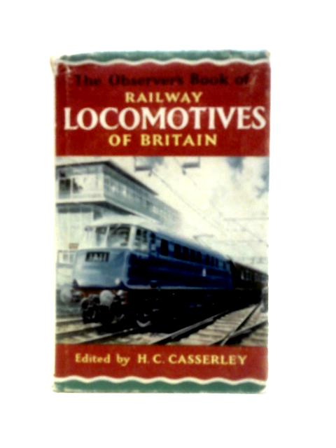 The Observer's Book of Railway Locomotives of Britain von H. C. Casserley (Ed.)