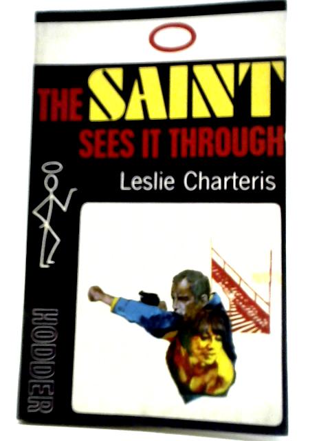 The Saint Sees it Through By Leslie Charteris