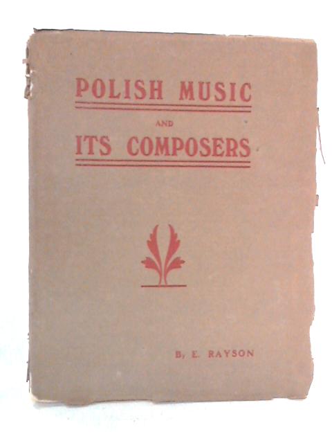 Polish Music And Chopin Its Laureate von Ethel Rayson