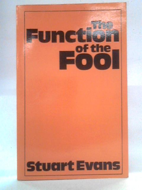 The Function of the Fool By Stuart Evans