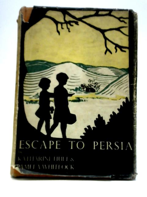 Escape to Persia von Katharine Hull & Pamela Whitlock