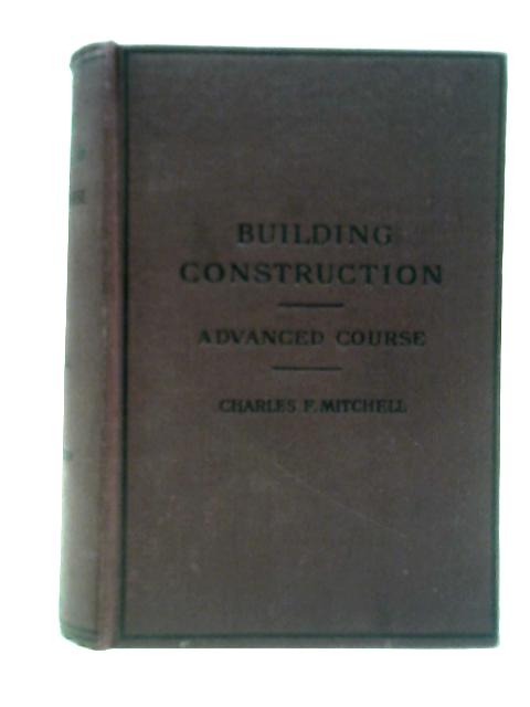 Building Construction: Part 2 - Advanced Course von Charles F. Mitchell et al