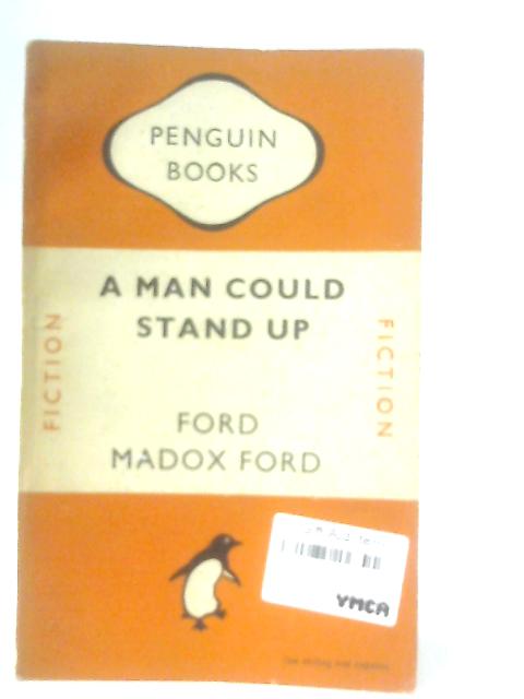 A Man Could Stand Up By Ford Madox Ford