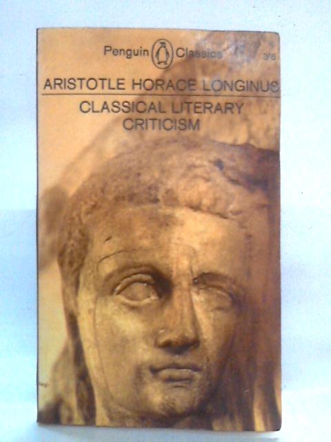 Classical Literary Criticism: Aristotle on the Art of Poetry etc By Aristotle, Horace, Longinus