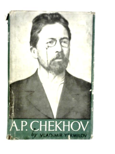 Anton Pavlovich Chekhov 1860-1904 By Vladimir Yermilov