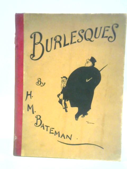 Burlesques By H. M. Bateman