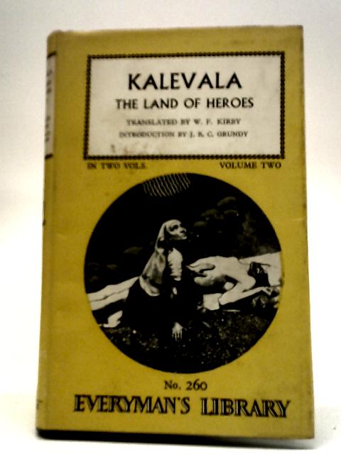 Kalevala:The Land of the Heroes In Two Volumes - Volume Two von W. F. Kirby