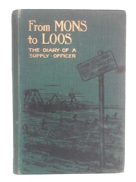 From Mons to Loos - Being the Diary of a Supply Officer von Herbert A. Stewart