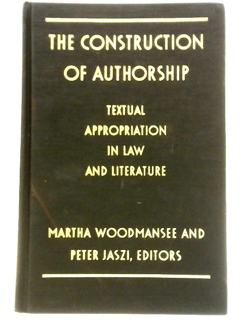 The Construction of Authorship: Textual Appropriation in Law and Literature von Martha Woodmansee & Peter Jaszi