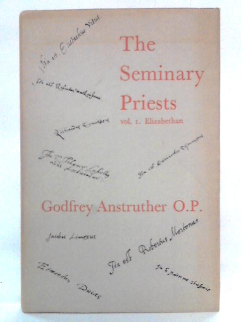 The Seminary Priests: Dictionary Secular Clergy 1558-1603 von Godfrey Anstruther