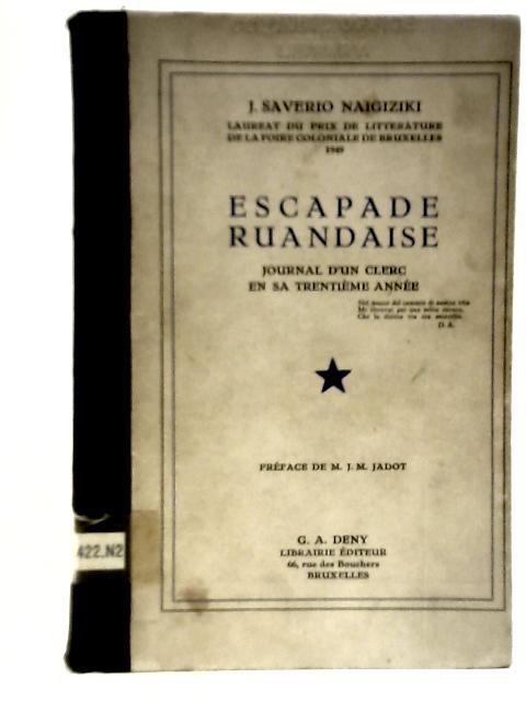 Escapade Ruandaise: Journal D' Un Clerc En Sa Trentieme Annee By J. Saverio Naigiziki