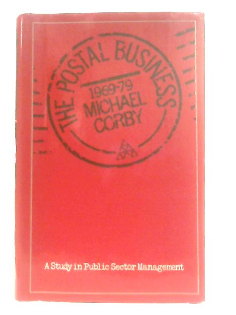 Postal Business, 1969-79: Study in Public Sector Management By Michael Corby