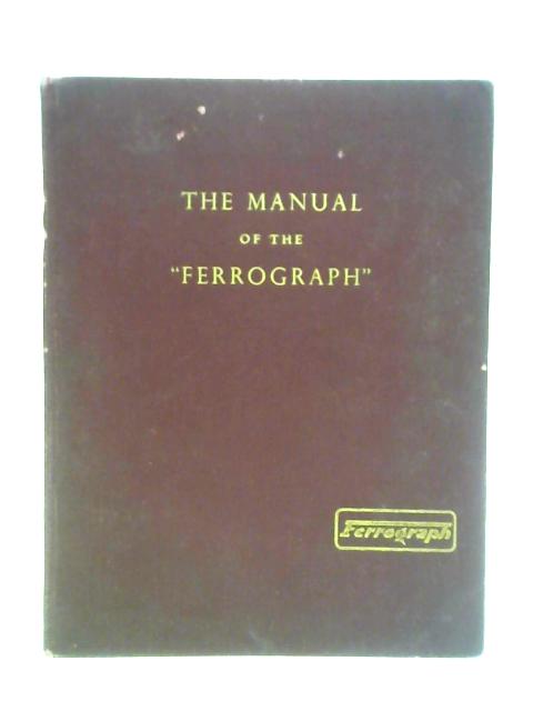 The Manual Of The Ferrograph By Unstated