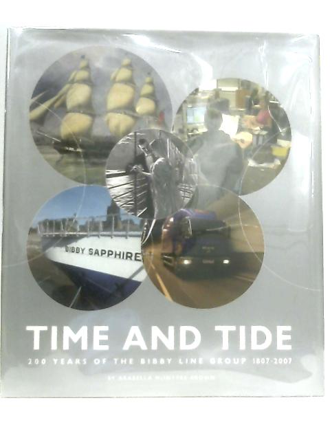 Time and Tide: 200 Years Of The Bibby Line Group, 1807-2007 von Arabella McIntyre-Brown