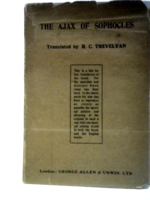 The Ajax of Sophocles By R. C. Trevelyan (Trans.)