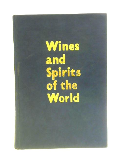 Wines and Spirits of the World By A. H. Gold (ed.)