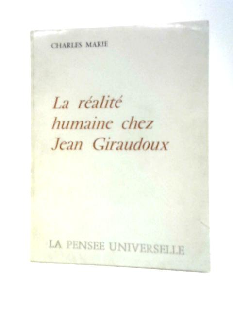 La Réalité Humaine Chez Jean Giraudoux By Charles P Marie