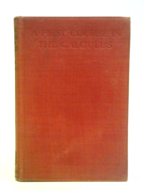 A First Course in the Calculus Part I. 'Powers of X' By William P. Milne G. J. B. Westcott