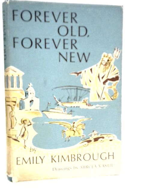 Forever Old, Forever New By Emily Kimbrough