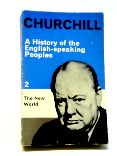 A History of the English-Speaking Peoples, Volume 2: The New World von Winston S. Churchill