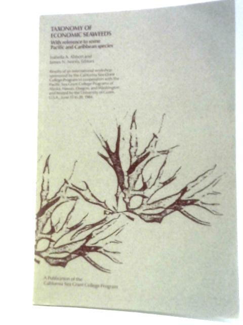 Taxonomy of Economic Seaweeds By Isabella A.Abbott & James N.Norris