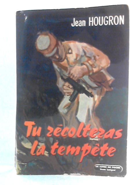 Tu Recolteras la Tempete von Jean Hougron