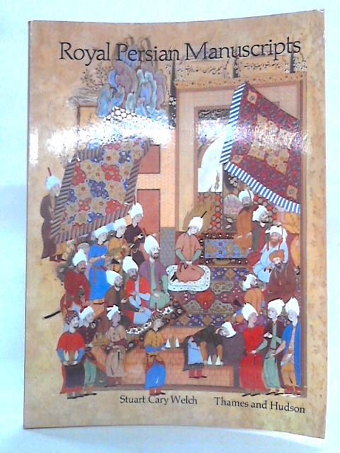 Royal Persian Manuscripts By Stuart Cary Welch