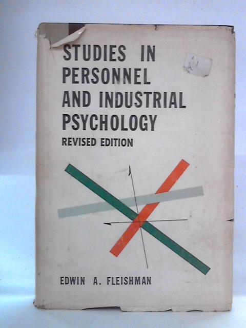 Studies in Personnel and Industrial Psychology By E.A. Fleishman