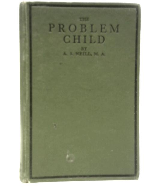 The Problem Child By A. S Neill