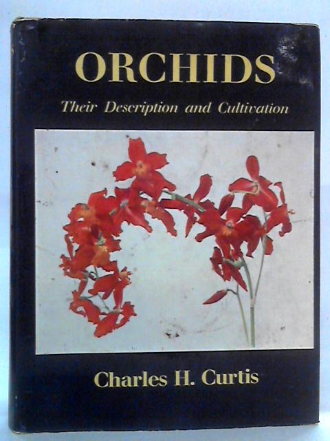 Orchids, Their Description and Cultivation By Charles H. Curtis