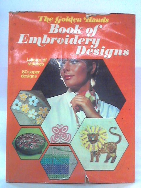 The Golden Hands Book of Embroidery Designs By Marshall Cavendish