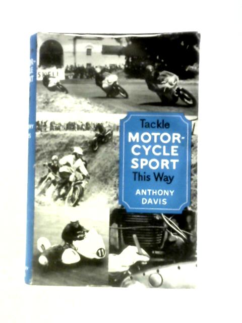 Tackle Motorcycle Sport This Way By Anthony Davis