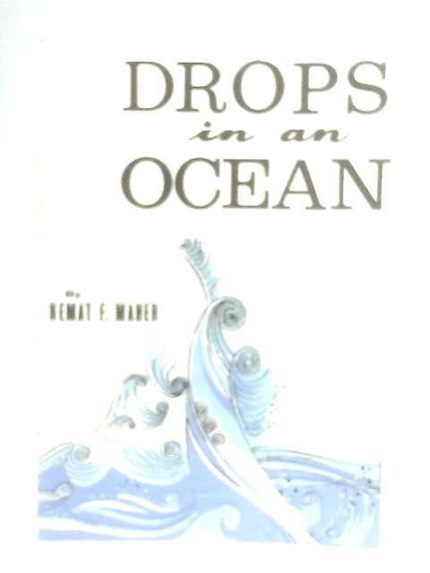 Drops in an Ocean By Nemat F. Maher