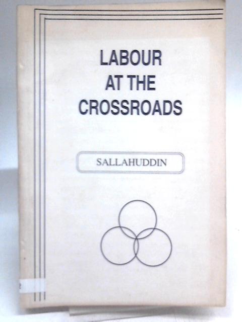 Labour at The Crossroads von Sallahuddin