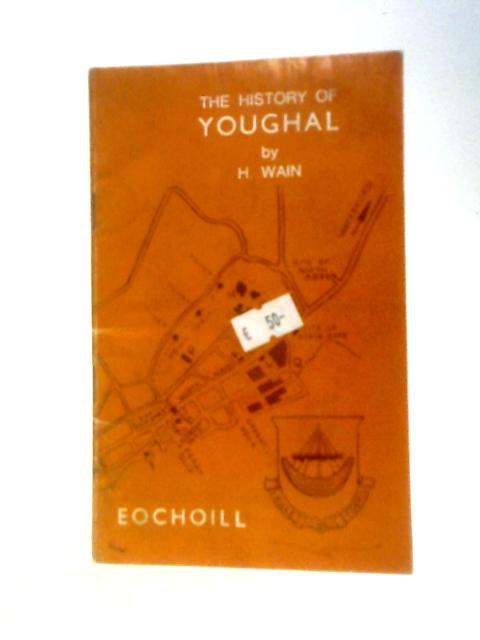 Eochoill: The History of Youghal By H. Wain