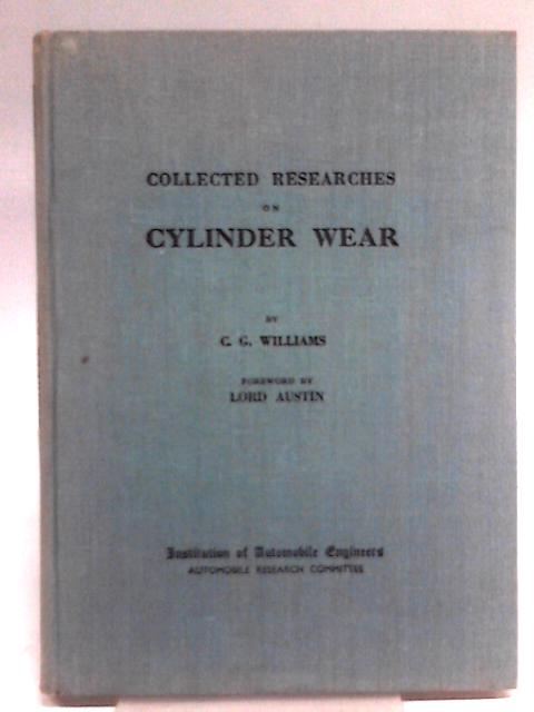 Collected Researches on Cylinder Wear By C. G. Williams