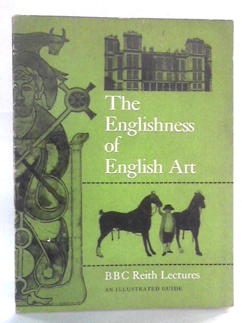 The Englishness of English Art: Reith Lectures 1955 By Nikolaus Pevsner