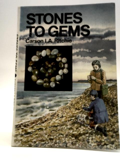 Stones to Gems von Carson I. A. Ritchie