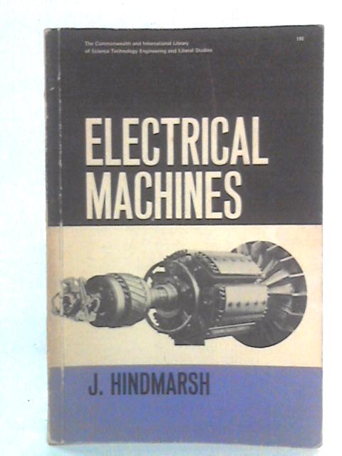 Electrical Machines: A Unified Treatment on a Physical Basis By J. Hindmarsh