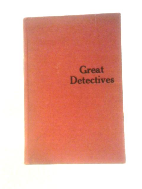 Great Detectives: Famous Real-life Sleuths And Their Most Baffling Cases von Robert A Liston