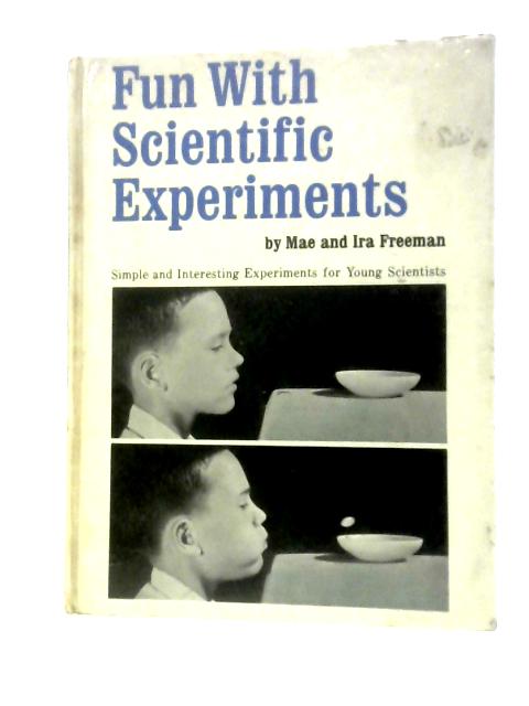 Fun With Scientific Experiments By Mae & Ira Freeman