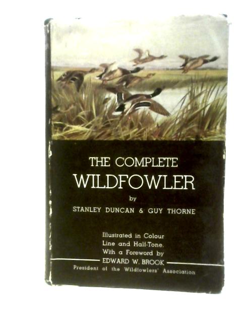 The Complete Wildfowler (Ashore and Afloat) von Stanley Duncan & Guy Thorne