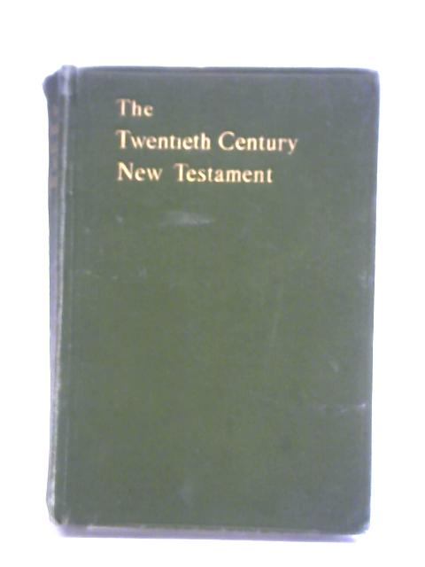 The Twentieth Century New Testament By Unstated