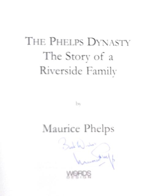 The Phelps Dynasty: The Story of a Riverside Family von Maurice Phelps